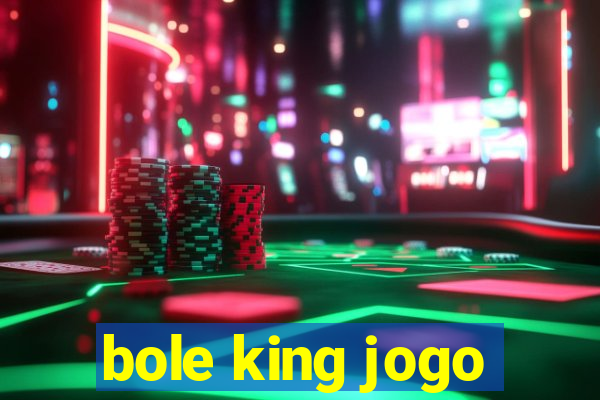 bole king jogo